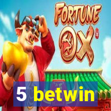 5 betwin